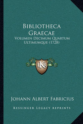 Bibliotheca Graecae: Volumen Decimum Quartum Ultimumque (1728) by Johann Albert Fabricius image