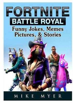 Fortnite Battle Royal Funny Jokes, Memes, Pictures, & Stories image