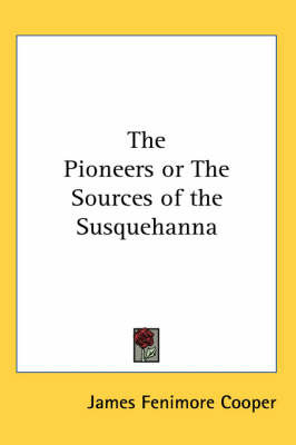 The Pioneers or The Sources of the Susquehanna by James , Fenimore Cooper image