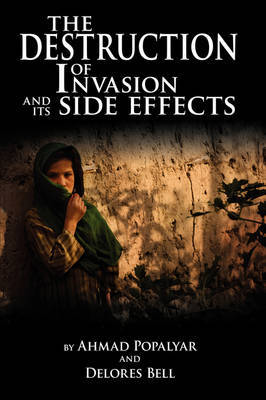 The Destruction of Invasion and Its Side Effects by Ahmad Popalyar and Delores Bell image