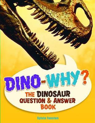 Dino-Why?: The Dinosaur Question & Answer Book by Sylvia Funston image