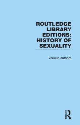Routledge Library Editions: History of Sexuality by Various ~ image