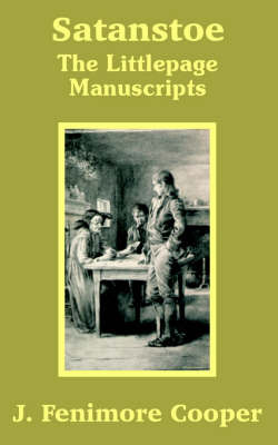 Satanstoe: The Littlepage Manuscripts - a Tale of the Colony by James , Fenimore Cooper image