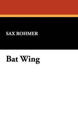 Bat Wing by Sax Rohmer