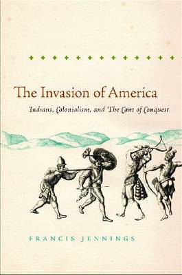 The Invasion of America by Francis Jennings