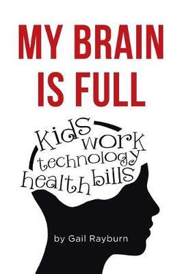 My Brain Is Full by Gail Rayburn image