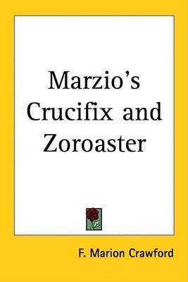 Marzio's Crucifix and Zoroaster by F.Marion Crawford image
