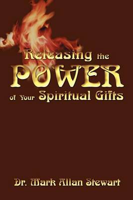 Releasing the Power of Your Spiritual Gifts by Dr Mark Allan Stewart image