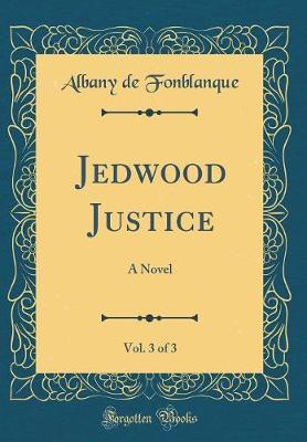 Jedwood Justice, Vol. 3 of 3 by Albany de Grenier Fonblanque image