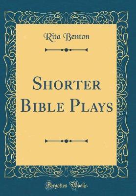 Shorter Bible Plays (Classic Reprint) by Rita Benton image