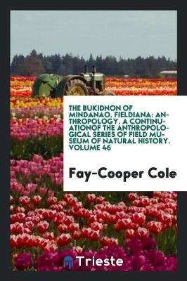 The Bukidnon of Mindanao. Fieldiana by Fay Cooper Cole image
