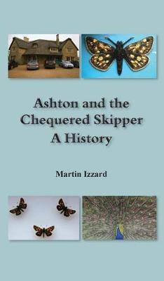 Ashton and the Chequered Skipper A History by Martin Izzard image
