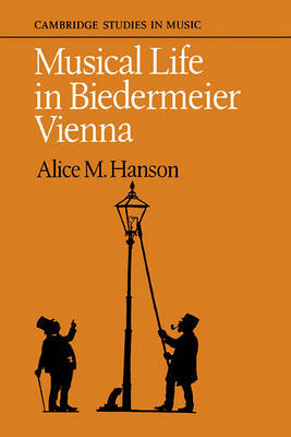 Musical Life in Biedermeier Vienna by Alice M. Hanson image