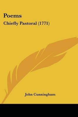 Poems: Chiefly Pastoral (1771) on Paperback by John Cunningham