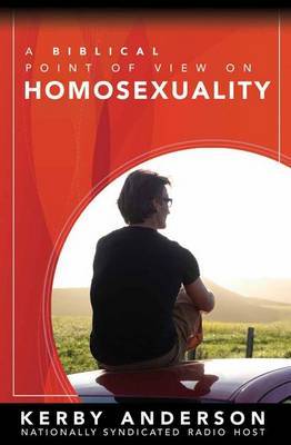 A Biblical Point of View on Homosexuality on Paperback by Kerby Anderson