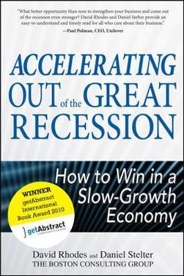 Accelerating out of the Great Recession: How to Win in a Slow-Growth Economy by David Rhodes image