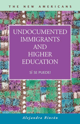 Undocumented Immigrants and Higher Education: S Se Puede! by Alejandra Rincon image