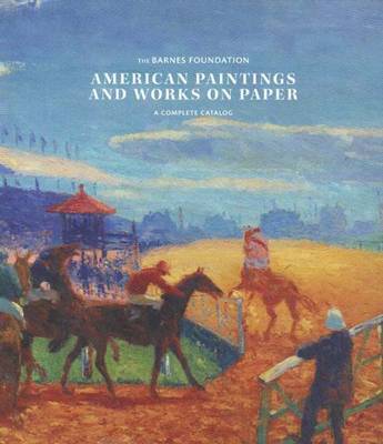 American Paintings and Works on Paper in the Barnes Foundation on Hardback by Richard J. Wattenmaker