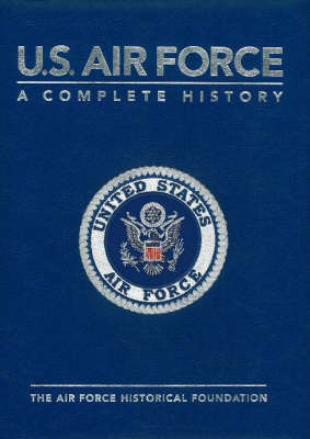 U S Air Force: A Complete History by Dik Alan Daso image