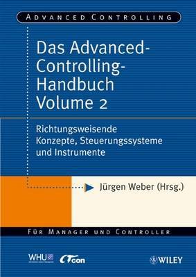 Advanced-controlling-handbuch: v. 2: Richtungsweisende Konzepte, Steuerungssysteme Und Instrumente image