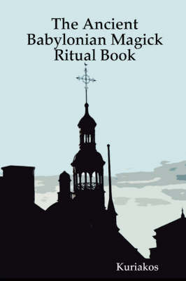 The Ancient Babylonian Magick Ritual Book by Kuriakos image