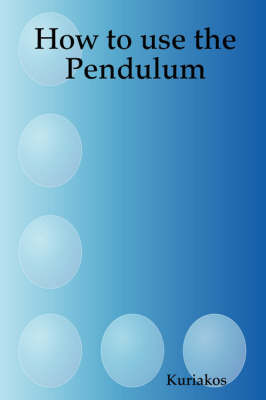 How to Use the Pendulum by Kuriakos image