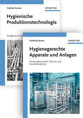 Hygienische Produktion: Band 1: Hygienische Produktionstechnologie: Band 2: Hygienegerechte Apparate und Anlagen by Gerhard Hauser image