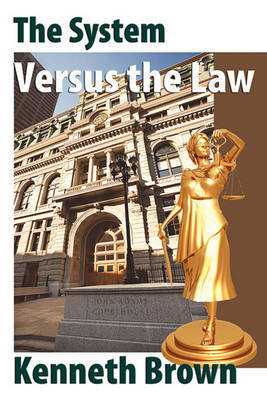 The System Versus the Law on Paperback by Kenneth Brown