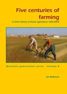 Five centuries of farming by Jan Bieleman