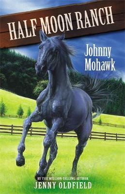 Horses of Half Moon Ranch: Johnny Mohawk by Jenny Oldfield image