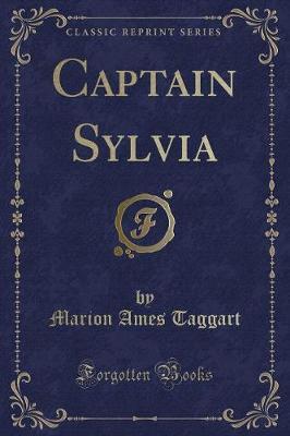 Captain Sylvia (Classic Reprint) by Marion Ames Taggart