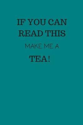 If You Can Read This, Make Me a Tea! image