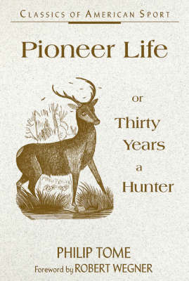 Pioneeer Life or Thirty Years a Hunter by Philip Tome image