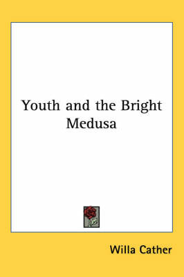 Youth and the Bright Medusa by Willa Cather image