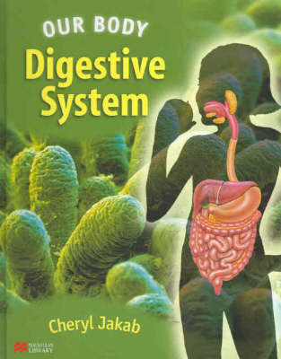 Our Body Digestive System Macmillan Library by Cheryl Jakab image
