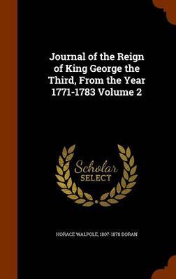 Journal of the Reign of King George the Third, from the Year 1771-1783 Volume 2 by Horace Walpole image