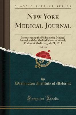 New York Medical Journal, Vol. 106 by Washington Institute of Medicine