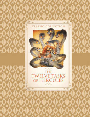 Classic Collection: the Twelve Tasks of Hercules by Saviour Pirotta image