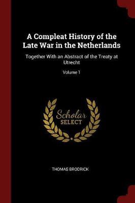 A Compleat History of the Late War in the Netherlands by Thomas Brodrick image