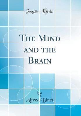 The Mind and the Brain (Classic Reprint) by Alfred Binet image