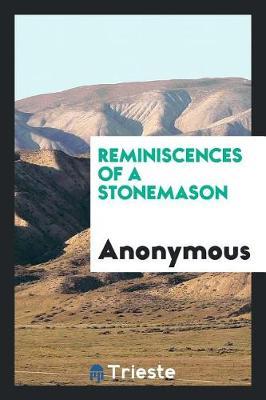 Reminiscences of a Stonemason by * Anonymous image