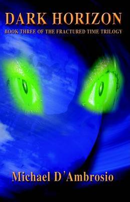 Dark Horizon: Book Three of the Fractured Time Trilogy by Michael D'Ambrosio image