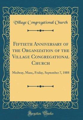 Fiftieth Anniversary of the Organization of the Village Congregational Church by Village Congregational Church image