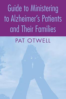 Guide to Ministering to Alzheimer's Patients and Their Families by Pat Otwell image