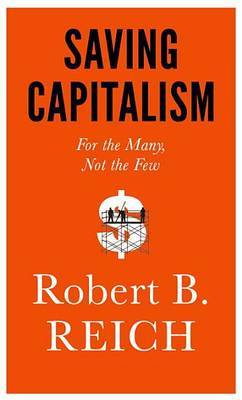 Saving Capitalism on Hardback by Robert B Reich