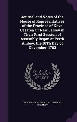 Journal and Votes of the House of Representatives of the Province of Nova Cesarea or New Jersey in Their First Session of Assembly Began at Perth Amboy, the 10th Day of November, 1703 image