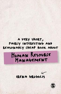 A Very Short, Fairly Interesting and Reasonably Cheap Book About Human Resource Management by Irena Grugulis image