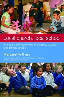 Local Church, Local School: Practical and Creative Ways for Churches to Serve Local Primary Schools by Margaret Withers image