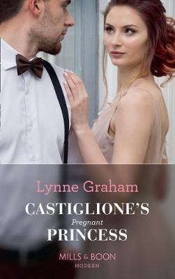 Castiglione's Pregnant Princess by Lynne Graham image