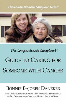 The Compassionate Caregiver's Guide to Caring for Someone with Cancer by Bonnie, Bajorek Daneker image
